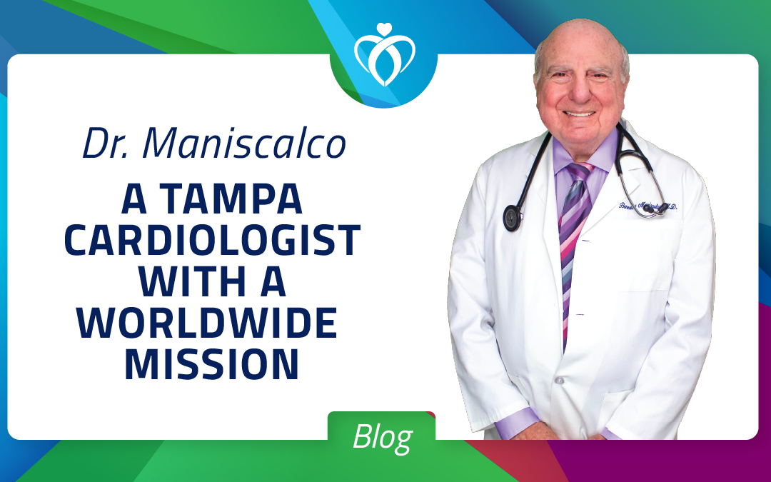 Dr. Maniscalco: A Tampa Cardiologist with a Worldwide Mission
