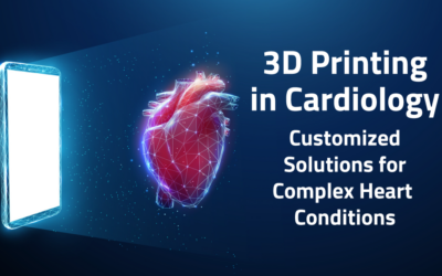 3D Printing in Cardiology: Customized Solutions for Complex Heart Conditions