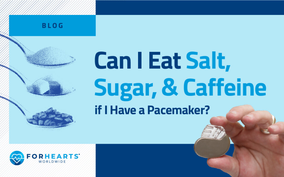 Can I Eat Salt, Sugar, and Caffeine if I Have a Pacemaker?