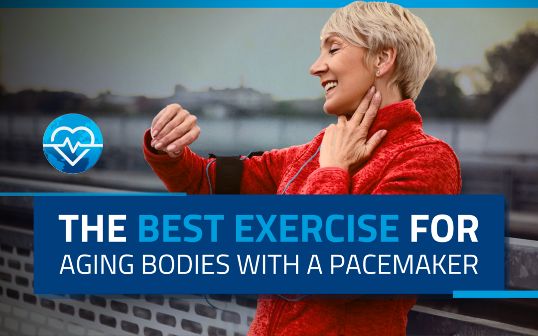 The Best Exercise for Aging Bodies with a Pacemaker